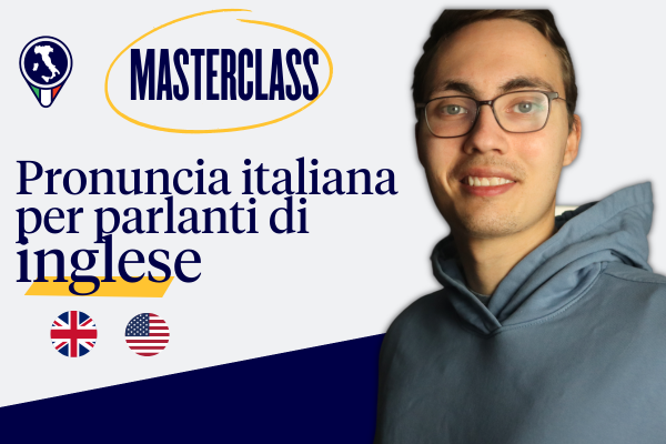 Masterclass: Pronuncia italiana per parlanti di inglese